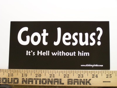 Funny Christian Bumper Stickers on Christian Bumper Sticker Decal Got Jesus Hell Without   Ebay